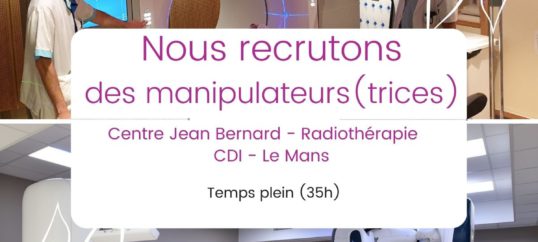 Offre emploi – Manipulateurs Radiothérapie au Mans